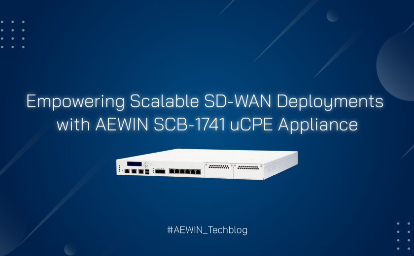 透過 AEWIN SCB-1741 uCPE 設備賦能可擴展的 SD-WAN 部署